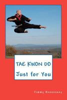 TAE KWON DO Just for You 146378046X Book Cover