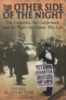 The Other Side of the Night: The Carpathia, the Californian and the Night the Titanic Was Lost 1935149857 Book Cover