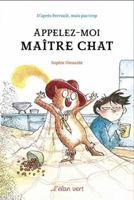 Appelez-moi Maître Chat - D'après Perrault mais pas trop 2844558240 Book Cover