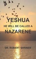 YESHUA: HE WILL BE CALLED A NAZARENE 1796465003 Book Cover
