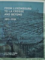From Luxembourg to la Crosse and Beyond 1851-1910 0578194627 Book Cover