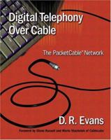 Digital Telephony Over Cable: The PacketCable(TM) Network 0201728273 Book Cover