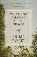 What's So Amazing About Grace? Revised and Updated 0310367808 Book Cover