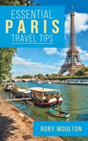 53 Paris Travel Tips: Secrets, Advice & Insight for a Perfect Paris Vacation 0986237876 Book Cover