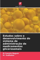 Estudos sobre o desenvolvimento do sistema de administração de medicamentos glicerosomais (Portuguese Edition) 6208933609 Book Cover