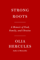 Strong Roots: A Memoir of Food, Family, and Ukraine 0593537483 Book Cover