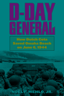 D-Day General: How Dutch Cota Saved Omaha Beach on June 6, 1944 0811739651 Book Cover
