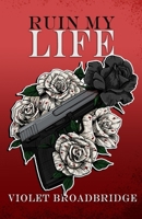 Ruin My Life (Blood & Betrayal) B0FK3WW8D2 Book Cover