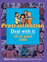 Procrastination, Deal With It: All in Good Time (Deal With It) 1550289470 Book Cover