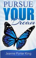 Pursue Your Dream 150252435X Book Cover