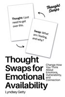 Thought Swaps for Emotional Availability: Change How You Think About Emotions, Vulnerability, and Connection 1972391046 Book Cover