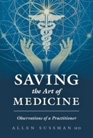 Saving the Art of Medicine: Observations of a Practitioner 1039161782 Book Cover