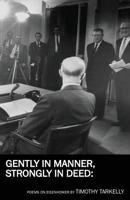 Gently in Manner, Strongly in Deed : Poems on Eisenhower 1958182591 Book Cover