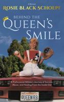 Behind the Queen's Smile: A Professional Athlete's Journey of Success, Abuse, and Healing From the Inside Out 1953183247 Book Cover