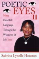 Poetic Eyes II: More Heartfelt Language Through the Windows of My Eyes 1434374033 Book Cover