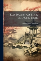 Das Dasein Als Lust, Leid Und Liebe (German Edition) 1024528464 Book Cover