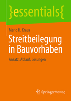 Streitbeilegung in Bauvorhaben: Ansatz, Ablauf, Lösungen (essentials) 3658357886 Book Cover