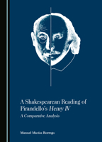 A Shakespearean Reading of Pirandello’s Henry IV: A Comparative Analysis 1036419169 Book Cover