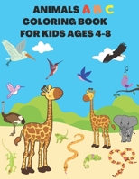 Animals Abc Coloring Book for Kids Ages 4-8: Fun Activity Book of Educational Coloring Pages of Cute Animals Letter A to Z for Boys and Girls,Preschool and Kindergarten B08QLNTFVK Book Cover