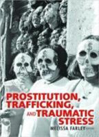 Prostitution, Trafficking and Traumatic Stress 0789023792 Book Cover