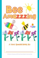 Bee Amazzzing: A Children’s Drawing and Writing Practice Book for Early Learning 1656756072 Book Cover