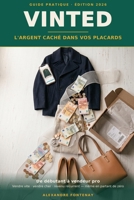 VINTED : L'Argent caché dans vos placards: De débutant à vendeur pro — la méthode complète pour vendre vite, vendre cher et générer un revenu récurrent (même en partant de zéro) (French Edition) B0H6PMPDWS Book Cover