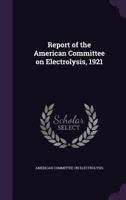 Report of the American Committee on Electrolysis, 1921 1356144683 Book Cover