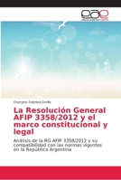 La Resolución General AFIP 3358/2012 y el marco constitucional y legal 6202166339 Book Cover