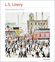 L.S. Lowry Masterpieces of Art 1804177059 Book Cover