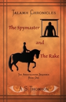 The Spymaster and The Rake: The Andistalkern Sequence Book One 1916143105 Book Cover
