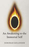 An Awakening to the Immortal Self B0FLTMTRQW Book Cover