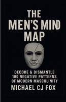 The Men's Mind Map: Decode & Dismantle 100 Negative patterns of Modern Masculinity 3912156220 Book Cover