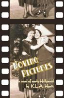 Moving Pictures: a novel of early Hollywood 0615697534 Book Cover