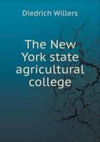 The New York State Agricultural College 5518768184 Book Cover