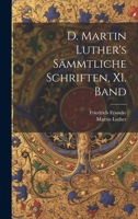D. Martin Luther's sämmtliche Schriften, XI. Band 1022611720 Book Cover