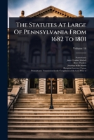 The Statutes At Large Of Pennsylvania From 1682 To 1801 1024924645 Book Cover
