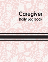 Caregiver Daily Log Book: Personal Home Aide Record Book | Medicine Reminder Log, Medical History, Service Timesheets | Tracking, Schedule ... Details & Treatment Healthcare 1671897048 Book Cover