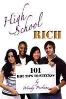 High School Rich: 101 Hot Tips to Success 1463568150 Book Cover