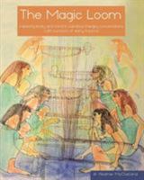 The Magic Loom: Weaving body and mind in narrative therapy conversations with survivors of early trauma 0646990187 Book Cover