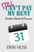 Still Can't Pay My Rent: Another Month of Excuses 0997767618 Book Cover