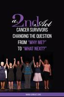 A 2nd ACT: Cancer Survivors Changing the Question from Why Me? to What Next? 1543151744 Book Cover