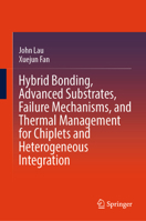 Hybrid Bonding, Advanced Substrates, Failure Mechanisms, and Thermal Management for Chiplets and Heterogeneous Integration 9819641659 Book Cover