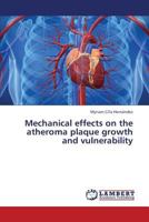 Mechanical effects on the atheroma plaque growth and vulnerability 3659406031 Book Cover