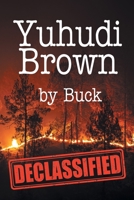 Yuhudi Brown: "Declassified" 1662415664 Book Cover