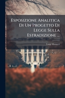 Esposizione Analitica Di Un Progetto Di Legge Sulla Estradizione ... 1174219181 Book Cover