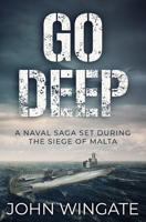 Go Deep: A naval saga set during the Siege of Malta 1800554532 Book Cover
