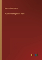 Aus dem Bregenzer Wald 3368222988 Book Cover