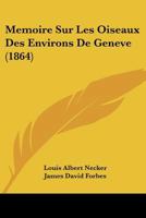 Memoire Sur Les Oiseaux Des Environs De Geneve (1864) 1160184046 Book Cover