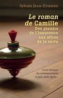 Le roman de Camille Des plaisirs de l'innocence aux affres de la vertu (French Edition) B07X4BN11B Book Cover