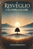 Il Risveglio - L'ultimo Legame (Al-Ilm Publishing House) (Italian Edition) B0DR99NRPS Book Cover